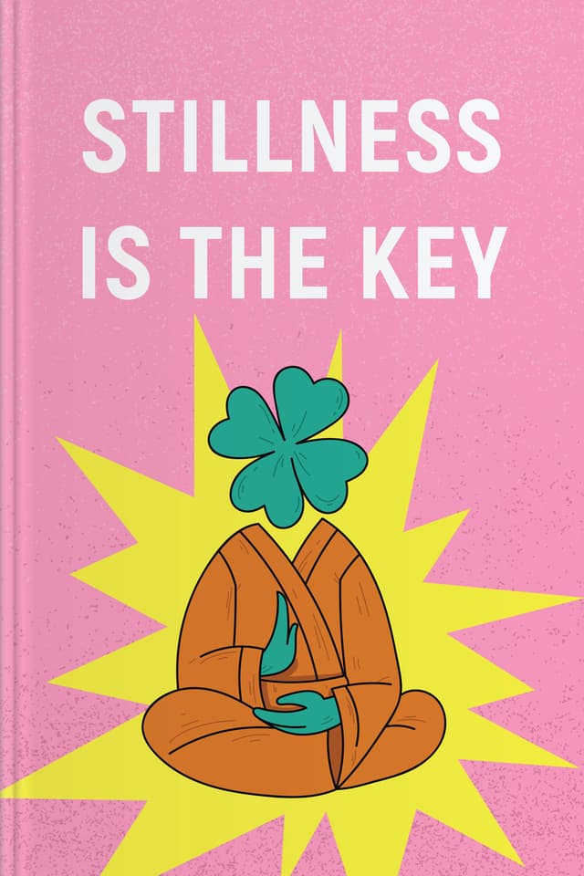 Stillness Is the Key