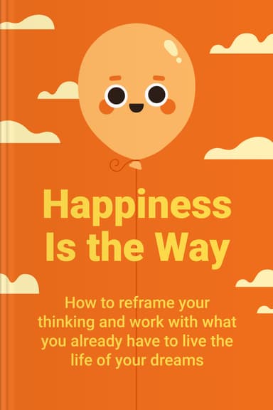 Happiness is the Way
