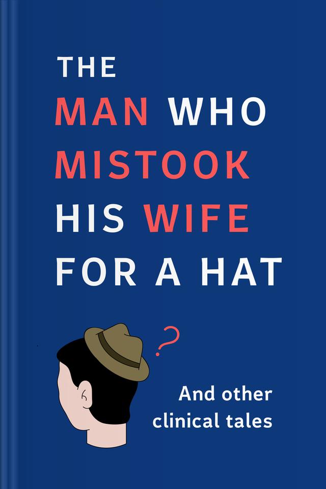 The Man Who Mistook His Wife for a Hat